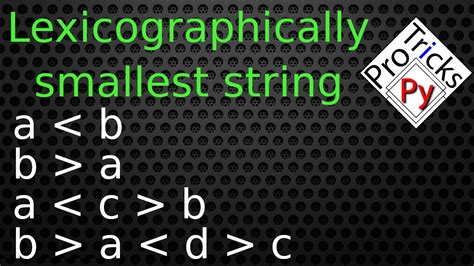 // // Input Format // // First line will consist a <b>string</b> containing english alphabets which has at most characters. . Lexicographically smallest string hackerrank solution